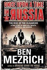 Once Upon a Time in Russia: The Rise of the Oligarchs - A True Story of Ambition, Wealth, Betrayal, and Murder